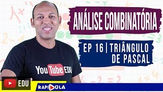 TRIÂNGULO DE PASCAL  ANÁLISE COMBINATÓRIA  EP 16 [upl. by Attenwad192]