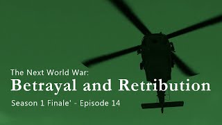 The Next World War  Episode 14  Betrayal and Retribution [upl. by Cristy]