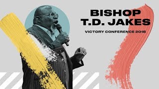 VICTORY CONFERENCE 2018  Bishop TD Jakes [upl. by Notnef]