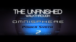 Omnisphere 2 Walkthrough  The Unfinished [upl. by Aelem]