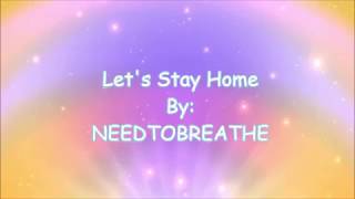 NEEDTOBREATHE Lets Stay Home Lyric Video [upl. by Ahsinan]