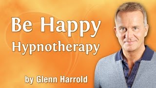 Be Happy Hypnosis amp Hypnotherapy  528 Hz Solfeggio Frequency Meditation by Glenn Harrold [upl. by Richia]