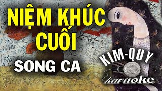 NIỆM KHÚC CUỐI  KARAOKE SONG CA  CĐô trưởng [upl. by Figge871]