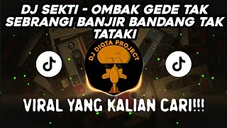 DJ SEKTI  DENNY CAKNAN OMBAK GEDE TAK SEBRANGI BANJIR BANDANG TAK TATAKI VIRAL FULL BASS‼️ [upl. by Aissirac]