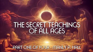 THE SECRET TEACHINGS OF ALL AGES Pt 1 of 4  Manly P Hall  full esoteric occult audiobook [upl. by Nekcarb921]