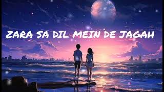 zara sa dil mein de jagah tu slowed and reverb song [upl. by Llerreg]