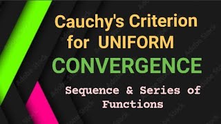 The Cauchys Criterion for Uniform Convergence UNIFORM CONVERGENCE [upl. by Viki]