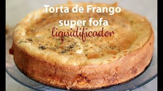 TORTA FOFA DE FRANGO NO LIQUIDIFICADOR com um segredo [upl. by Mable]