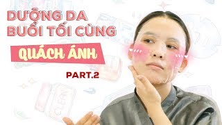 Night Skincare routine with Quach Anh  Dưỡng da buổi tối cùng Quách Ánh  Part2 [upl. by Gilbart]