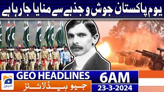 Geo News Headlines 6 AM  Pakistan Resolution Day Celebration  23 March 2024 [upl. by Alor]