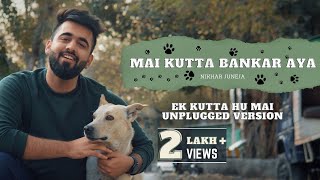 MAI KUTTA BANKAR AYA Ek Kutta Hu Mai  Nikhar Juneja  Official Music Video [upl. by Erek]