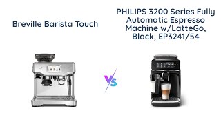 Breville Barista Touch vs Philips 3200 Espresso Machines [upl. by Aracat]