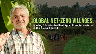 Global NetZero Villages Scaling ClimateResilient Agricultural Ecosystems in the Global South [upl. by Enitselec]