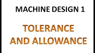 Machine Design  Tolerance and Allowance [upl. by Okram7]