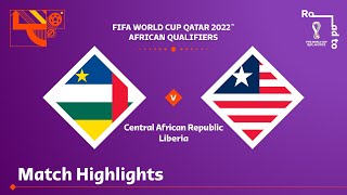 Central African Republic v Liberia  FIFA World Cup Qatar 2022 Qualifier  Match Highlights [upl. by Drarig]