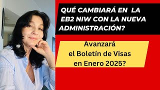 Qué cambios tendrá la EB2 NIW bajo la Nueva Administración Boletín de Visas Enero se moverá [upl. by Thibaut]