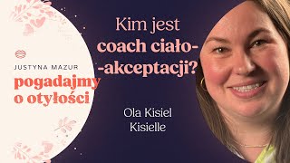 Co robi coach ciałoaokceptacji Demedykalizacja otyłości jest potrzebna  Ola Kisiel quotKisiellequot [upl. by Michi]