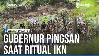 GUBERNUR PINGSAN SAAT RITUAL IKN DAN DIRAWAT DOKTER KEPRESIDENAN [upl. by Vale325]