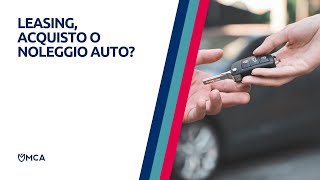 Acquisto noleggio o leasing auto qual è la soluzione  MCA [upl. by Eulaliah]