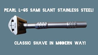 PEARL L65 SAMI SLANT STAINLESS STEEL CLASSIC SHAVE IN MODERN WAY [upl. by Ayiram]