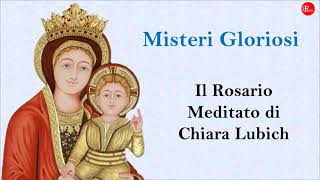 Il Rosario Meditato di Chiara Lubich  Misteri GLORIOSI  Mercoledì e Domenica  IL SANTO ROSARIO [upl. by Nyleahcim]