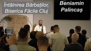 Beniamin Palincaș  Întâlnirea Bărbaților Biserica Făclia Cluj [upl. by Patricio335]