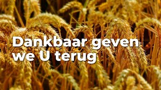 Dankdag 6 november  Dankbaar geven we U terug [upl. by Territus]