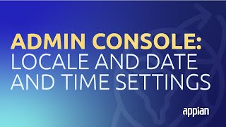 How to Configure the Locale and Date and Time Settings for Your Appian Environment [upl. by Nawak]