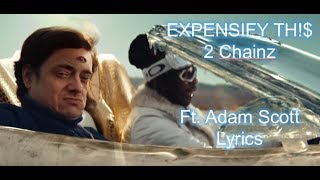 EXPENSIFY TH  2Chainz ft Adam Scott Lyrics [upl. by Joon335]