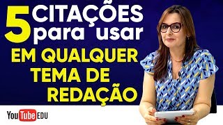 5 CITAÇÕES QUE VOCÊ PODE USAR EM QUALQUER TEMA DE REDAÇÃO [upl. by Leamiba]