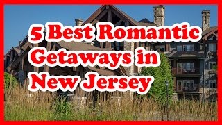 5 Best Romantic Getaways in New Jersey  US Travel Guide [upl. by Karolyn]