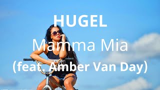 HUGEL  feat Amber Van Day   Mamma Mia  Lyrics [upl. by Ynnattirb386]