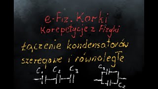 Łączenie kondensatorów szeregowe i równoległe  Elektrostatyka  LO2 [upl. by Noy177]