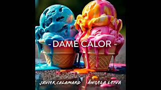 Angela Leiva Ft Javier Calamardo  Dame Calor [upl. by Ardnosal]