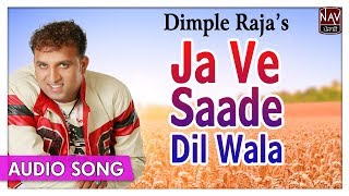 Ja Ve Saade Dil Wala  Dimple Raja  Popular Punjabi Audio Songs  Priya Audio [upl. by Allis580]