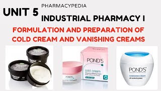 FORMULATION AND PREPARATION OF COLD CREAMS AND VANISHING CREAMS  UNIT 5  INDUSTRIAL PHARMACY 1 [upl. by Iahc]