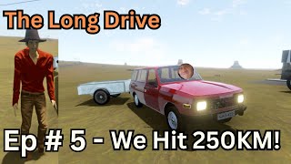 The Long Drive Ep 5  A Gameplay Series  We Hit 250KM [upl. by Brine]