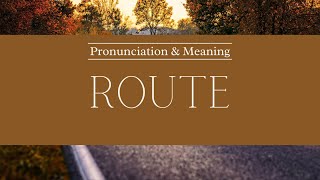 How to Pronounce Route  British Pronunciation amp Meaning [upl. by Terraj]