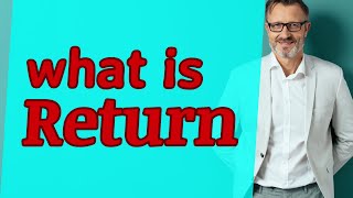 Return  Meaning of return [upl. by Hylton]