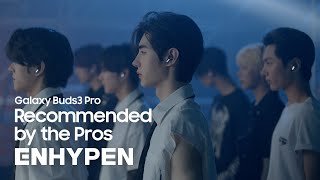 Galaxy Buds3 Pro Recommended by the Pros  ENHYPEN  Samsung [upl. by Nassir]