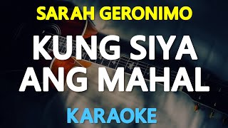 KUNG SIYA ANG MAHAL  Sarah Geronimo 🎙️  KARAOKE  🎵 [upl. by Ami747]