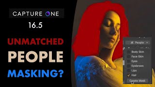 CAPTURE ONE 16 5 IS HERE WITH PEOPLE MASKING amp MATCH LOOK IS IT WORTH IT [upl. by Gilba]