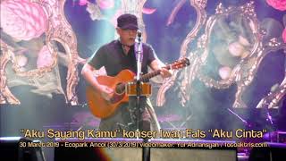 Iwan Fals quotAku Sayang Kamuquot konser quotAku Cintaquot Ecopark Ancol Jakarta 3032019 [upl. by Bride58]