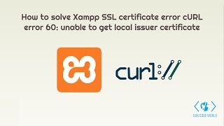 How to solve Xampp SSL cURL certificate error unable to get local issuer certificate [upl. by Nitsu]