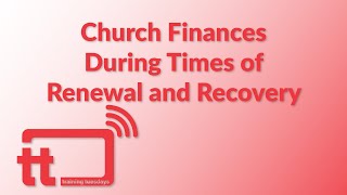 Training Tuesdays Church Finances During Times of Renewal and Recovery [upl. by Ecilegna]