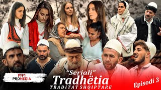 Tradhëtia  Episodi 3 Traditat Shqiptare [upl. by Gardol]