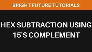 Hexadecimal Subtraction using 15s Complement [upl. by Notxap]