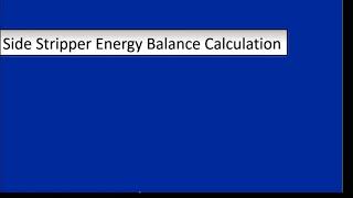 RECU2 T216 Side Stripper Energy Balance Calculation [upl. by Idnahs]