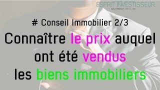 Conseil Immobilier 23 Connaître le prix auquel ont été vendus les biens immobiliers [upl. by Aisya939]