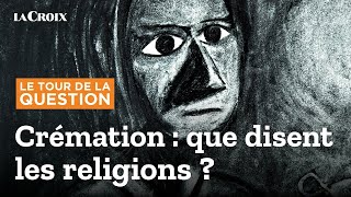 Crémation qu’en disent les religions   Le tour de la question [upl. by Shandeigh]